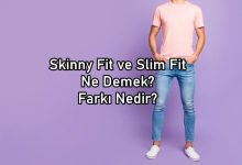 slim fit skinny fit ne demek